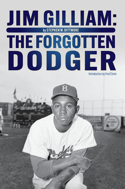 ‘Jim Gilliam: The Forgotten Dodger’ book, written by Steve Dittmore